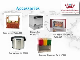 Food keeper-Rs 22,300 Dish washer
Rs 305,000 hot display case-6460-2T
Rs 70,617
Rice warmer –Rs 22,000
Beverage Dispenser- Rs. 1, 17,000
 