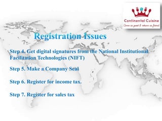 Step 4. Get digital signatures from the National Institutional
Facilitation Technologies (NIFT)
Step 5. Make a Company Seal
Step 6. Register for income tax.
Step 7. Register for sales tax
 