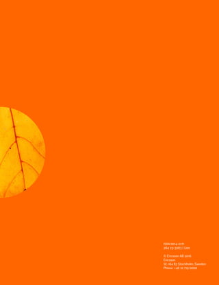 ✱ VIRTUALIZE, SPLIT, AND REORGANIZE
16 ERICSSON TECHNOLOGY REVIEW ✱ JULY 22, 2016
ISSN 0014-0171
284 23-3283 | Uen
© Ericsson AB 2016
Ericsson
SE-164 83 Stockholm, Sweden
Phone: +46 10 719 0000
 