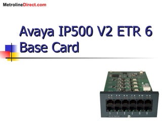 Avaya IP500 V2 ETR 6 Base Card 