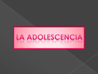     LA ADOLESCENCIA