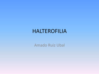 HALTEROFILIA,[object Object],Amado Ruiz Ubal,[object Object]