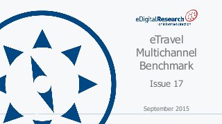 1
eTravel
Multichannel
Benchmark
Issue 17
September 2015
 