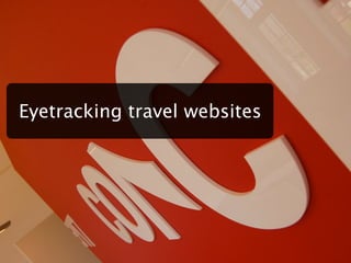 Eyetracking travel websites
 