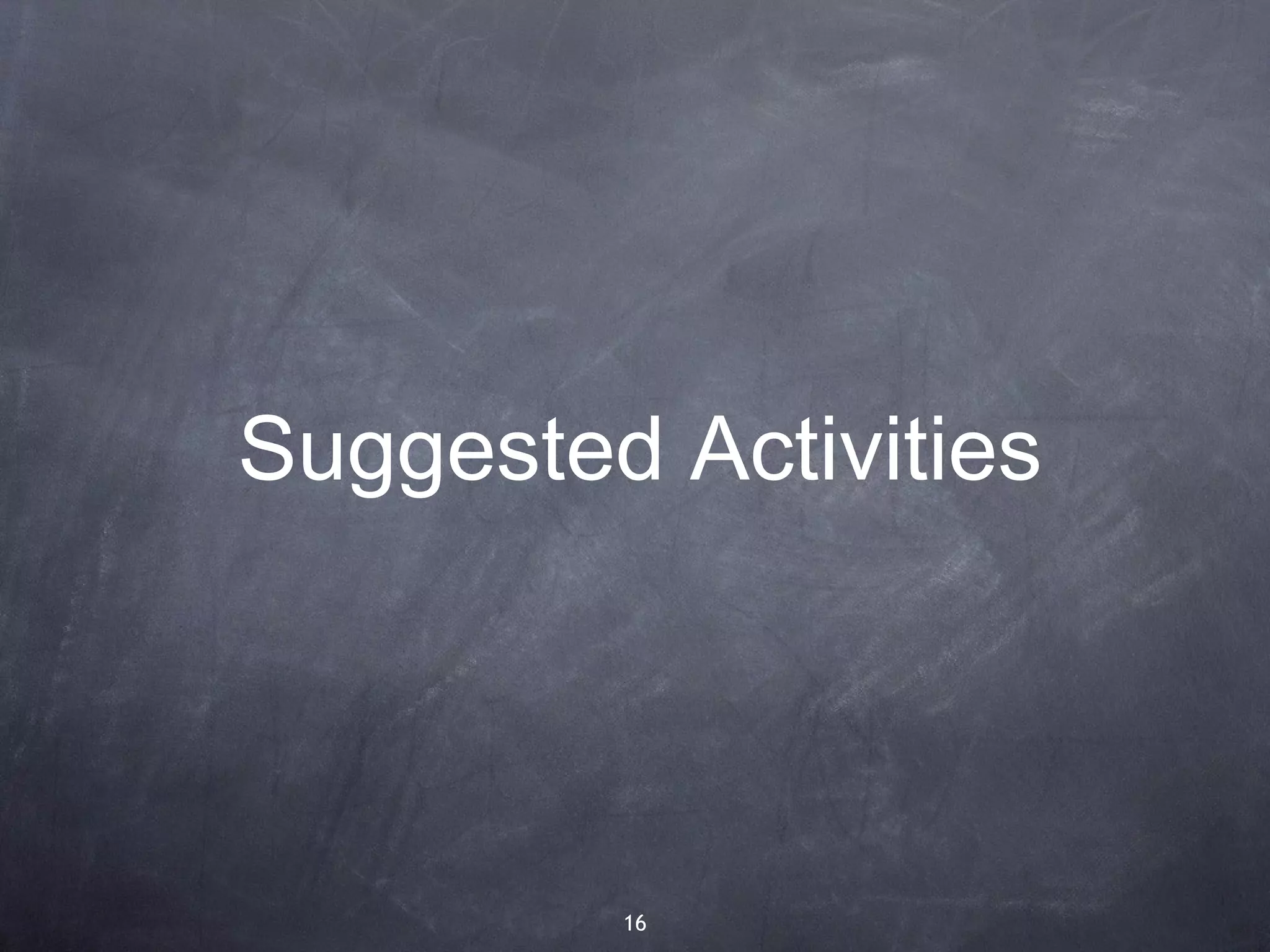 Suggested Activities




         16
 