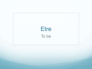 Etre To be 