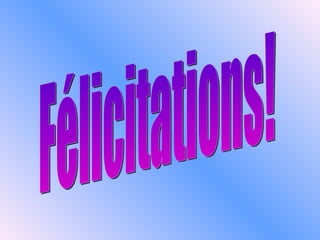 Félicitations! 