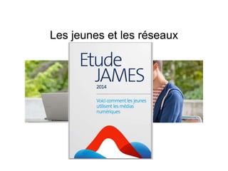 Les jeunes et les réseaux
sociaux
 