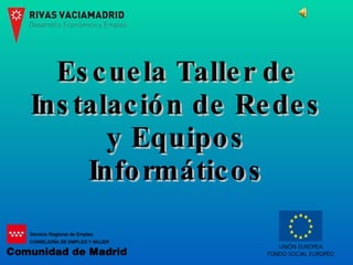 Escuela Taller de Instalación de Redes y Equipos Informáticos 