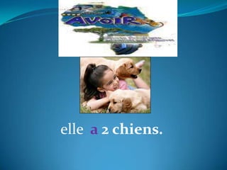 elle a 2 chiens.