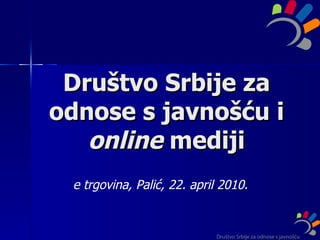 Društvo Srbije za odnose s javnošću i  online  mediji e trgovina, Palić, 22. april 2010. 