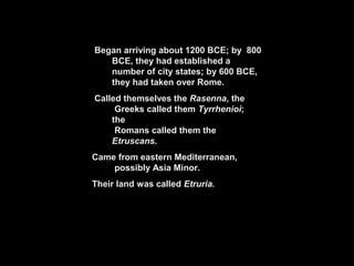 Began arriving about 1200 BCE; by 800
   BCE, they had established a
   number of city states; by 600 BCE,
   they had tak...