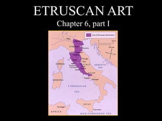 ETRUSCAN ART
Chapter 6, part I
 