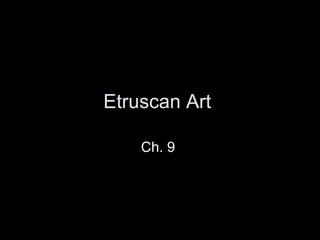 Etruscan Art  Ch. 9  