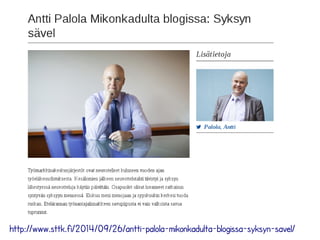 http://www.sttk.fi/2014/09/26/antti-palola-mikonkadulta-blogissa-syksyn-savel/ 
 
