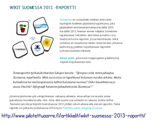http://www.piilotettuaarre.fi/artikkelit/wikit-suomessa-2013-raportti/ 
 