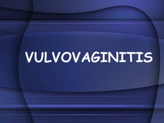 VULVOVAGINITIS 