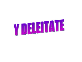 Y DELEITATE 