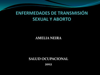 AMELIA NEIRA




SALUD OCUPACIONAL
       2012
 