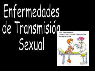 Enfermedades  de Transmisión  Sexual 