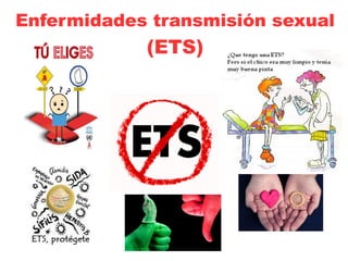 Enfermidades transmisión sexual
(ETS)
 