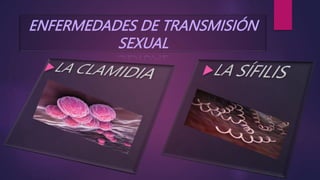 ENFERMEDADES DE TRANSMISIÓN
SEXUAL
 