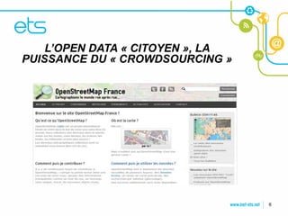 L’OPEN DATA « CITOYEN », LA
CLIQUEZ POUR « CROWDSOURCING »
 PUISSANCE DU MODIFIER LE STYLE
DU TITRE

• Cliquez pour modifier les styles du texte du
masque
  – Deuxième niveau
     • Troisième niveau
        – Quatrième niveau
           » Cinquième niveau




                                                 6
 