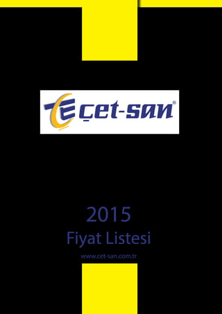 2015
Fiyat Listesi
www.cet-san.com.tr
 