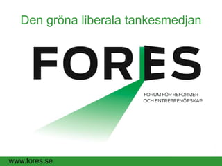 Den gröna liberala tankesmedjan




www.fores.se
 