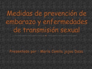 Presentado por : María Camila jojoa Daza
 