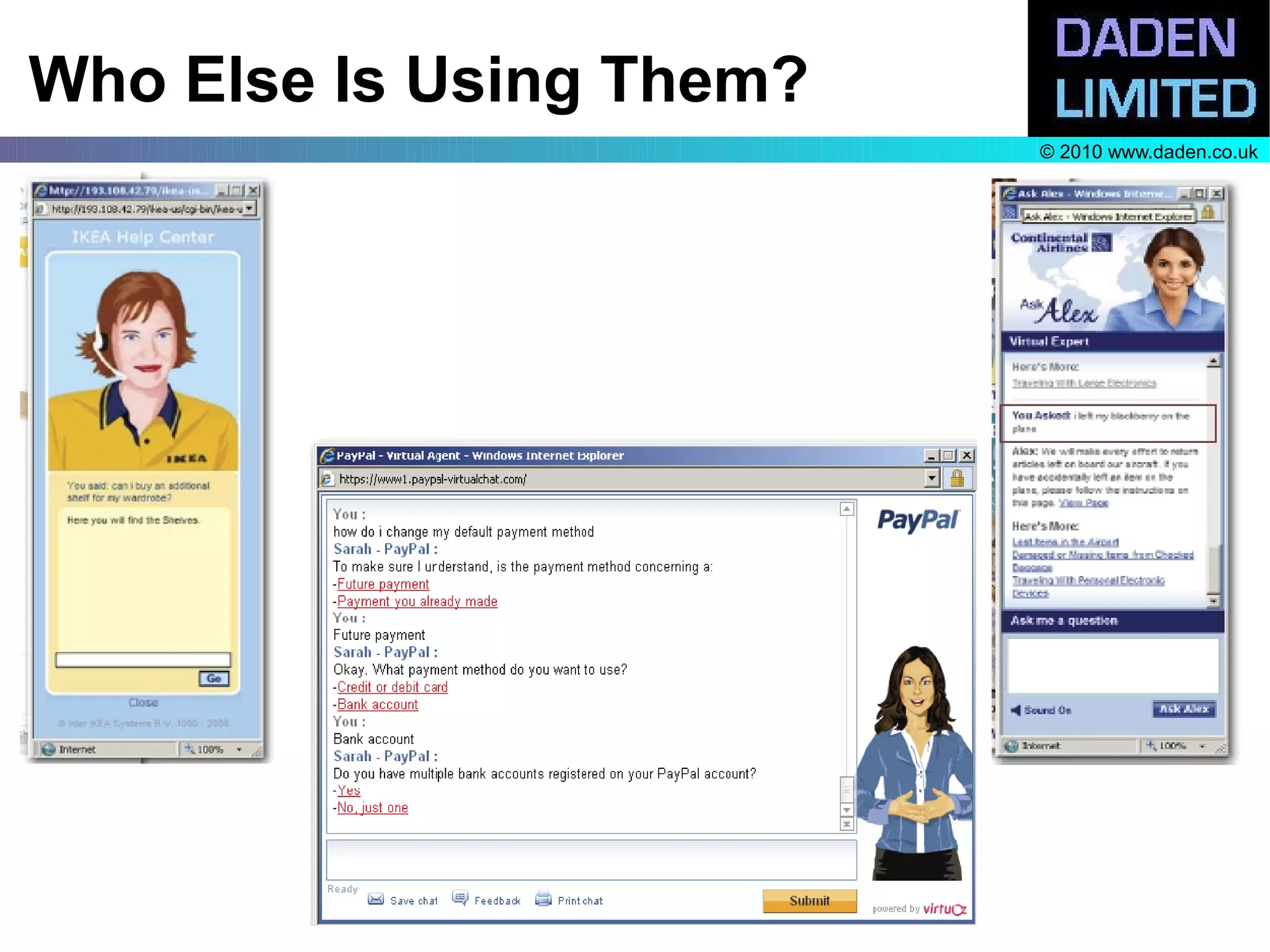 Who Else Is Using Them?
                          © 2010 www.daden.co.uk
 