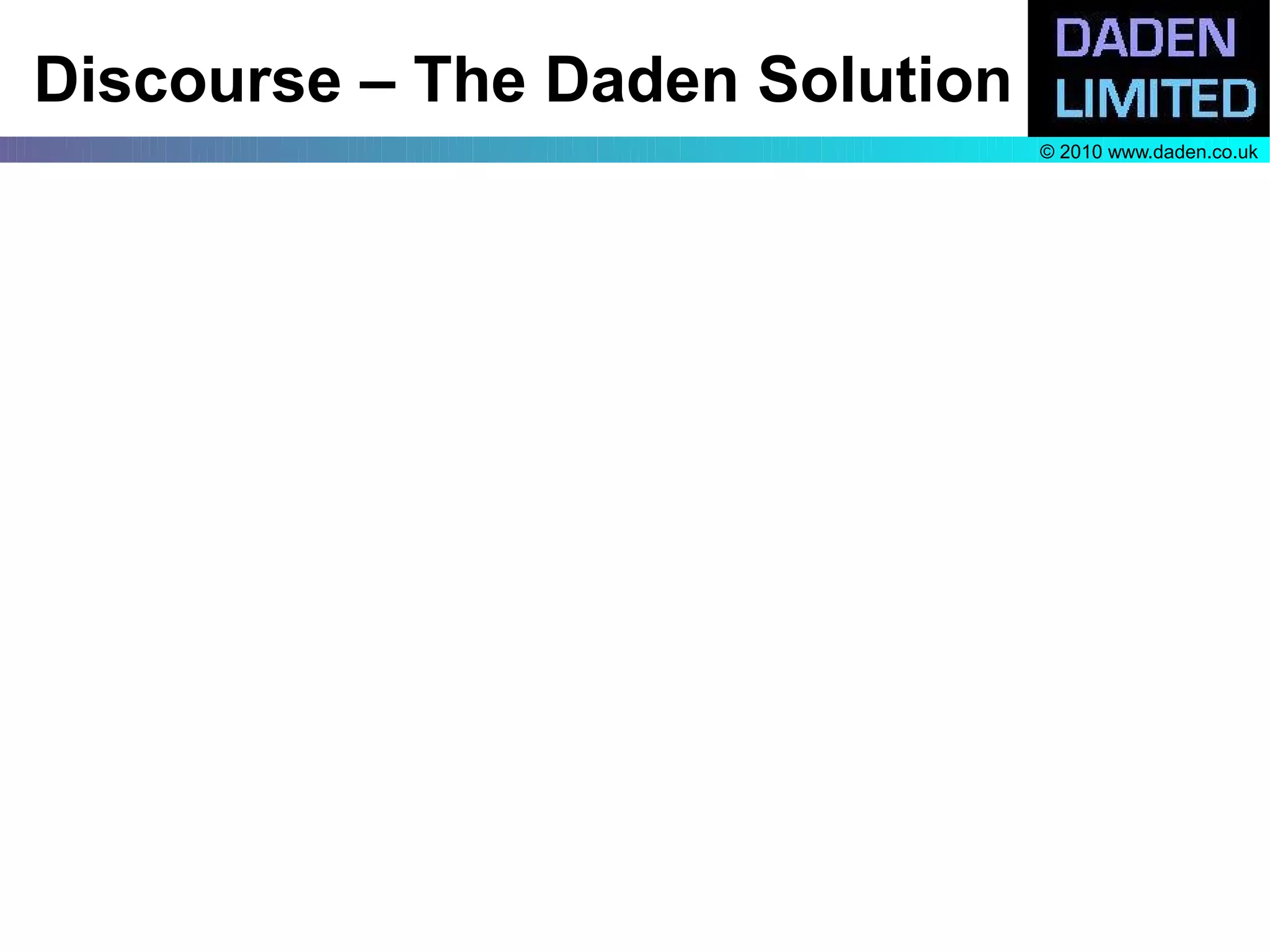 Discourse – The Daden Solution
                                 © 2010 www.daden.co.uk
 