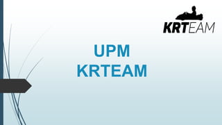 UPM
KRTEAM
 