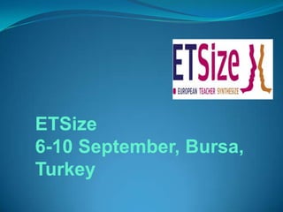 ETSize 6-10 September, Bursa, Turkey 
