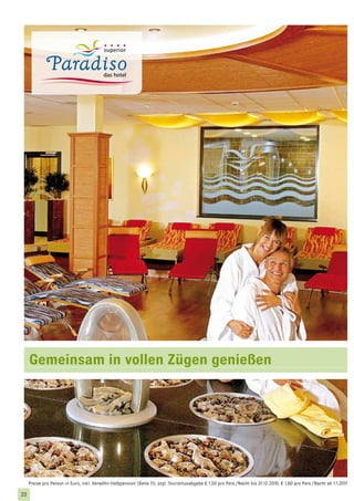 Gemeinsam in vollen Zügen genießen




     Preise pro Person in Euro, inkl. Verwöhn-Halbpension (Seite 11), zzgl. Tourismusabgabe € 1,50 pro Pers./Nacht bis 31.12.2010; € 1,60 pro Pers./Nacht ab 1.1.2011

22
 