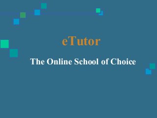 eTutor
The Online School of Choice
 
