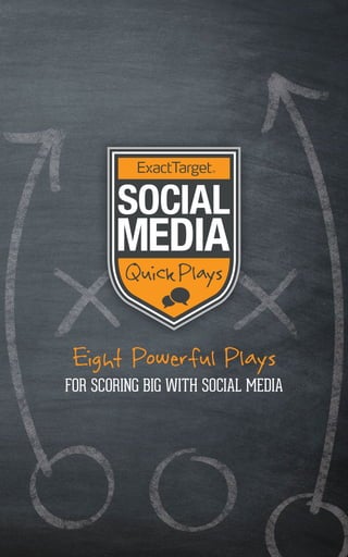 Eight Powerful Plays
for Scoring Big with Social Media
 