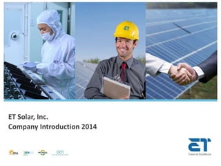 ET Solar, Inc.
Company Introduction 2014
 