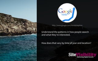 Understand the patterns in how people search
and what they’re interested.
How does that vary by time of year and location?...