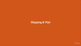 Shipping & VQA
 