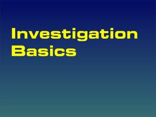 Investigation
Basics
 
