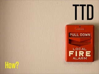 TTD

How?
 