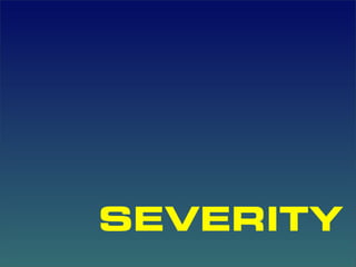 SEVERITY
 