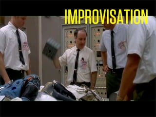 IMPROVISATION
 