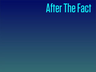 After The Fact
 