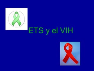 ETS y el VIH
 
