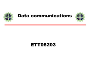 ETT05203
Data communications
 