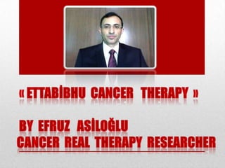 Ettabibhu  cancer  therapy