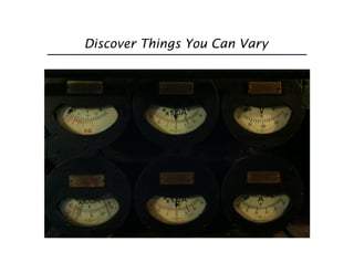 Discover Things You Can Vary
 