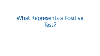 What Represents a Positive
Test?
 